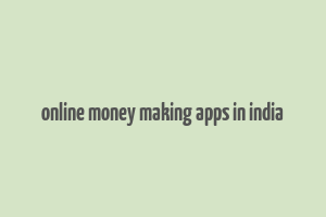 online money making apps in india