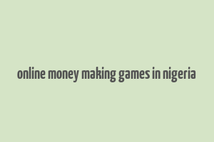 online money making games in nigeria