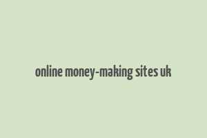 online money-making sites uk