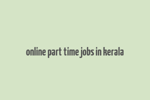 online part time jobs in kerala