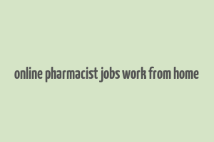 online pharmacist jobs work from home