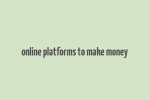 online platforms to make money