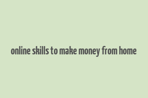 online skills to make money from home