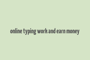 online typing work and earn money