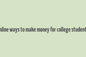 online ways to make money for college students