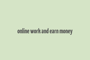 online work and earn money