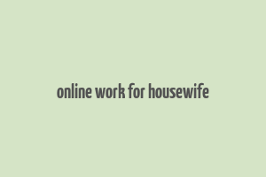 online work for housewife