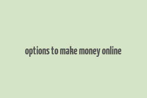 options to make money online