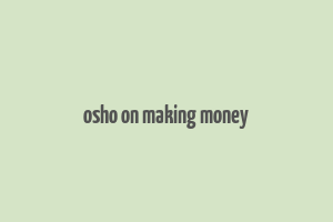 osho on making money