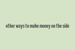 other ways to make money on the side