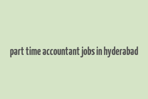 part time accountant jobs in hyderabad