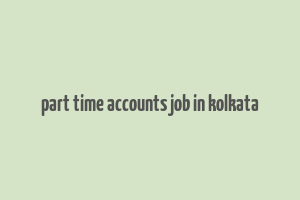 part time accounts job in kolkata