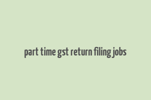 part time gst return filing jobs