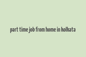 part time job from home in kolkata