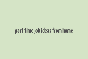 part time job ideas from home