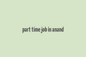 part time job in anand