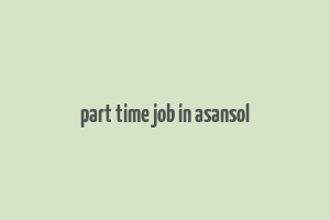 part time job in asansol