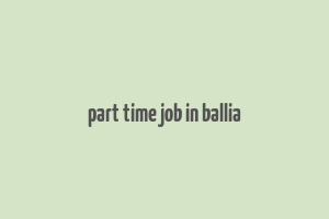 part time job in ballia