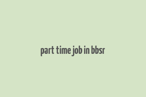 part time job in bbsr