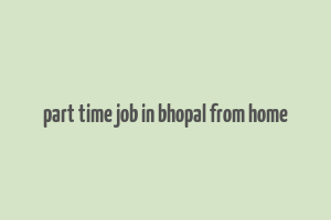 part time job in bhopal from home