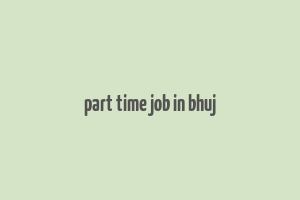 part time job in bhuj