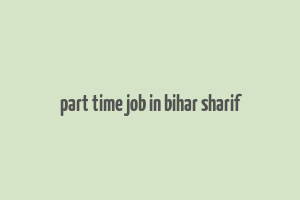 part time job in bihar sharif