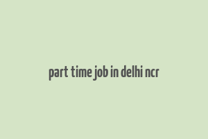 part time job in delhi ncr