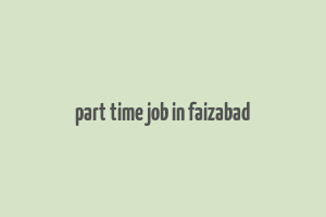 part time job in faizabad