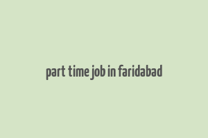 part time job in faridabad