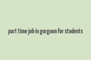 part time job in gurgaon for students