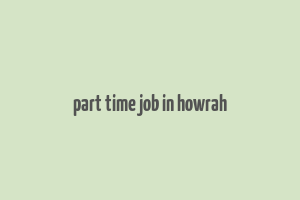 part time job in howrah