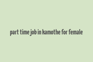 part time job in kamothe for female