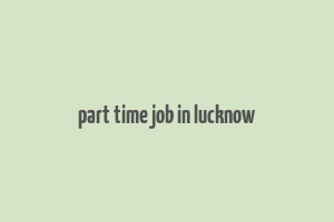 part time job in lucknow