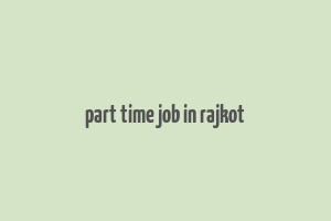 part time job in rajkot