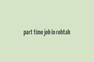 part time job in rohtak