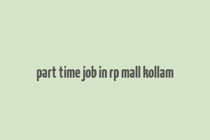 part time job in rp mall kollam