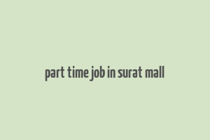 part time job in surat mall