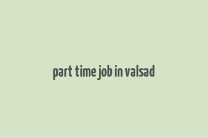 part time job in valsad