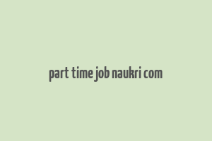 part time job naukri com