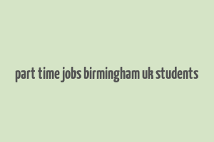 part time jobs birmingham uk students