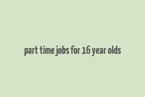 part time jobs for 16 year olds