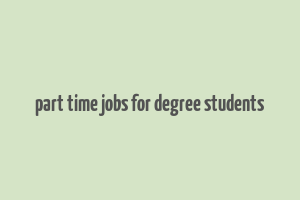 part time jobs for degree students