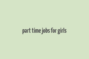 part time jobs for girls