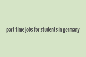 part time jobs for students in germany