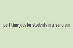 part time jobs for students in trivandrum