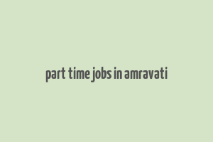 part time jobs in amravati