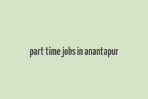 part time jobs in anantapur