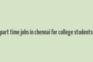 part time jobs in chennai for college students