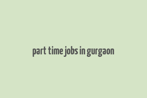 part time jobs in gurgaon