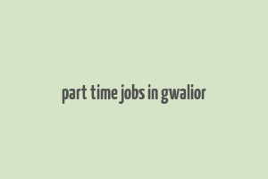 part time jobs in gwalior